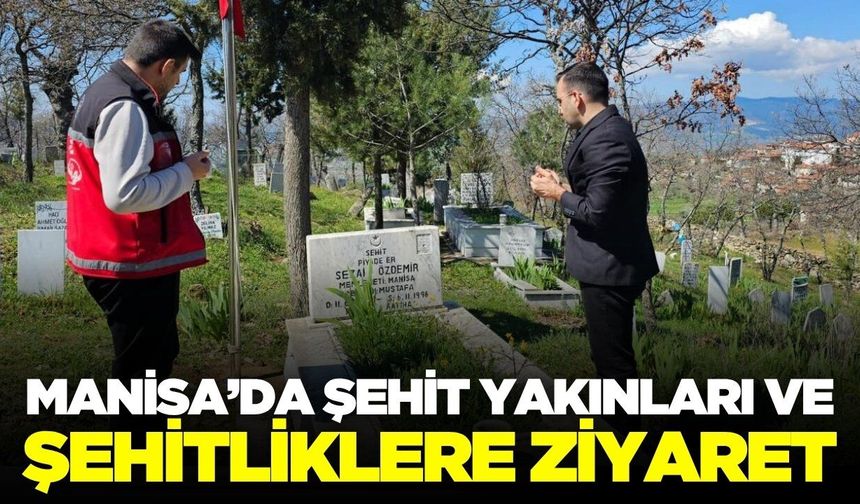 Manisa'da şehit ailelerine ziyaret!