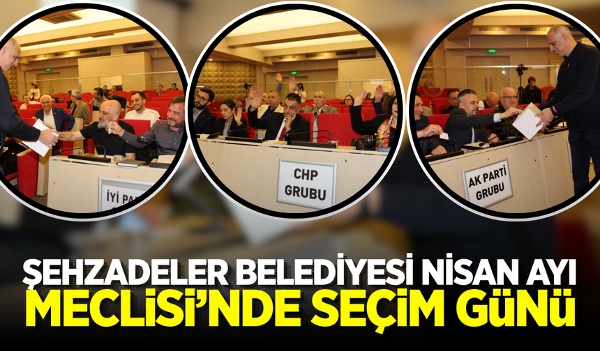 Şehzadeler Belediyesi Meclisi'nde Seçim Günü