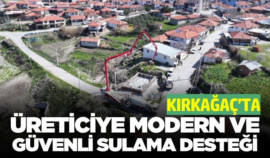 Manisalı üreticilere güvenli sulama desteği