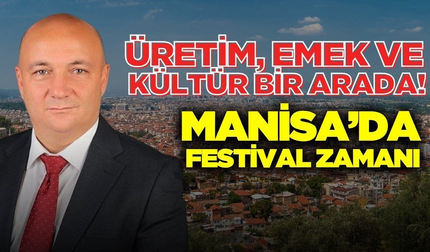Manisa'da festival heyecanı: Üretim ve emek bir arada!