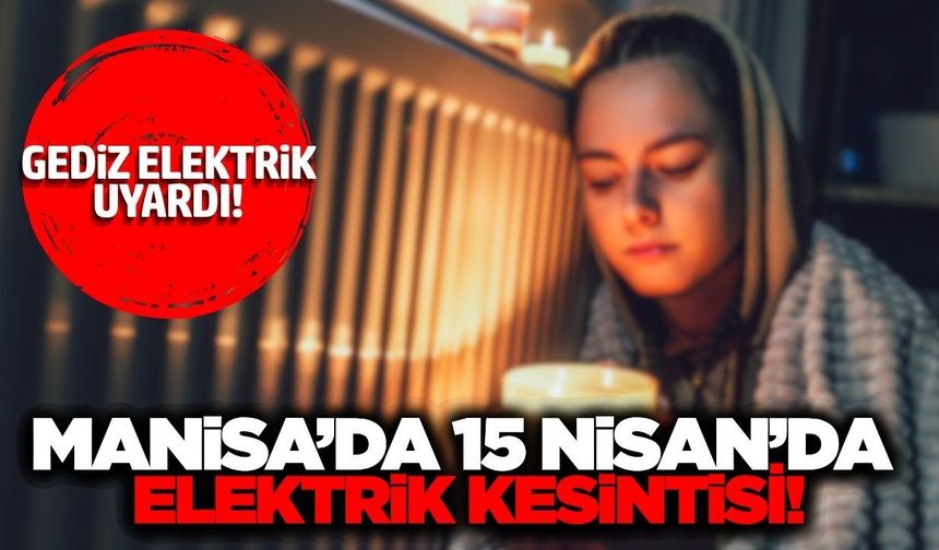 Manisa’da elektrik kesintisi: Hangi mahalleler etkilenecek?