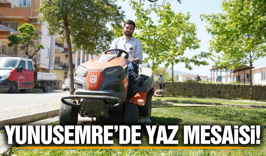 Yunusemre Belediyesi'nden yaza hazırlık