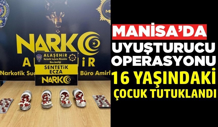 Alaşehir'de operasyon: 16 yaşındaki çocuk tutuklandı