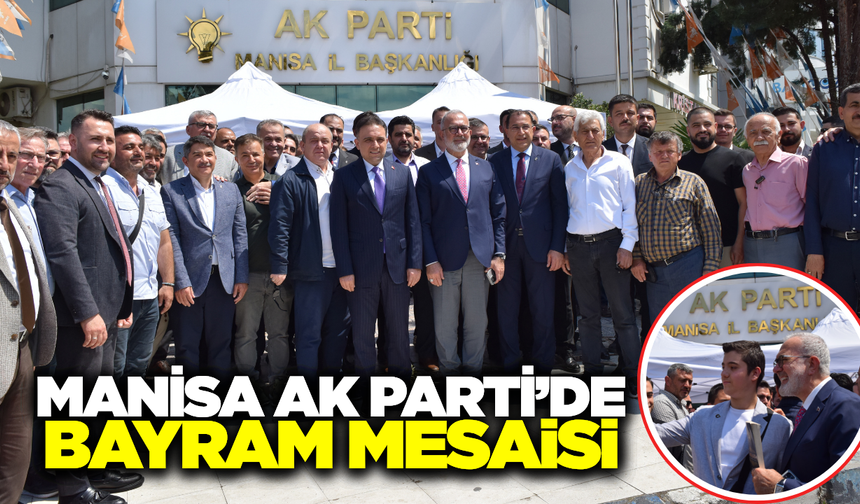AK Parti Manisa’da Bayramlaşma Yoğunluğu: "Birlik ve Beraberlikle Aşamayacağımız Engel Yok"