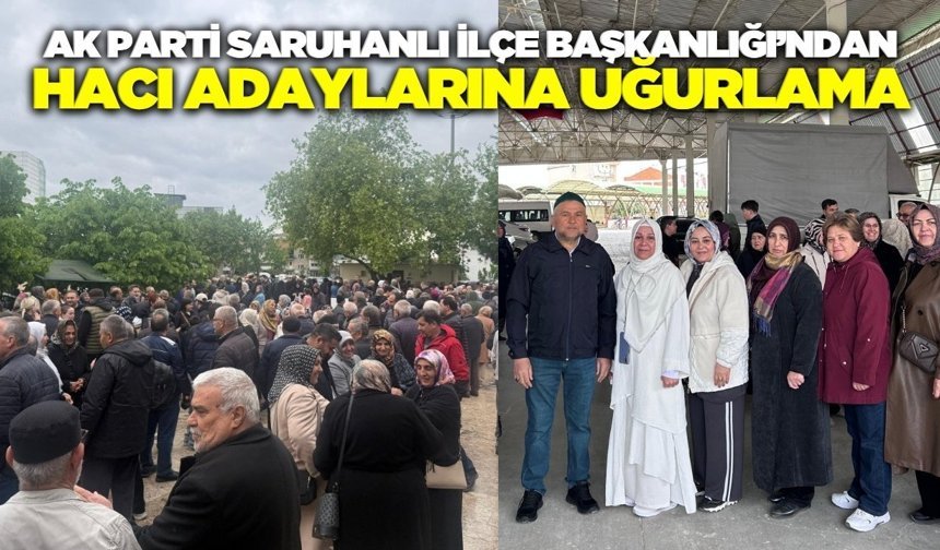 AK Parti Saruhanlı’da hac heyecanı!