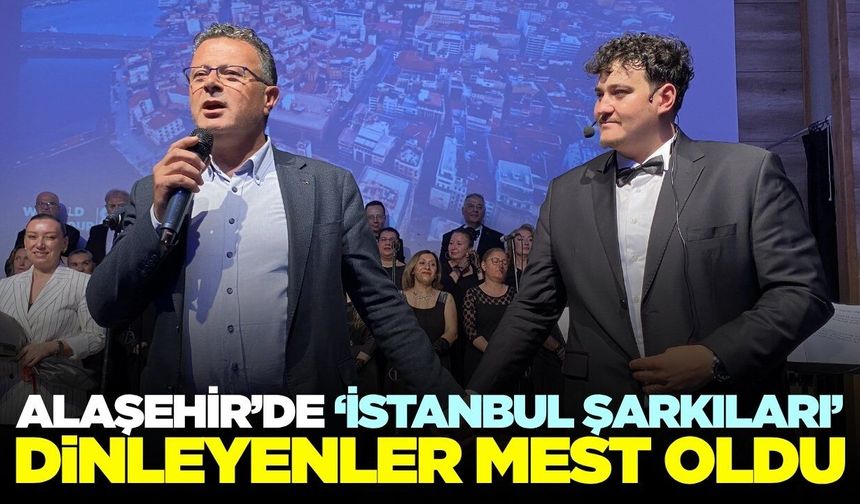 Alaşehir’de “İstanbul Şarkıları” gecesi büyük ilgi gördü