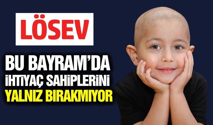 LÖSEV’den Kurban bayramı öncesi binlerce aileye destek