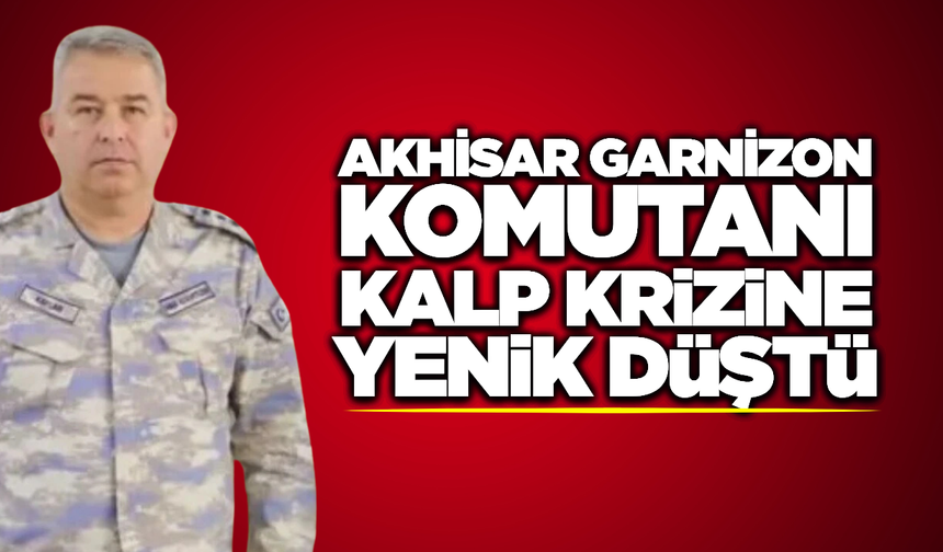 Akhisar’ı Yasan Boğan Ölüm: Hava Meydan Komutanı Hayatını Kaybetti