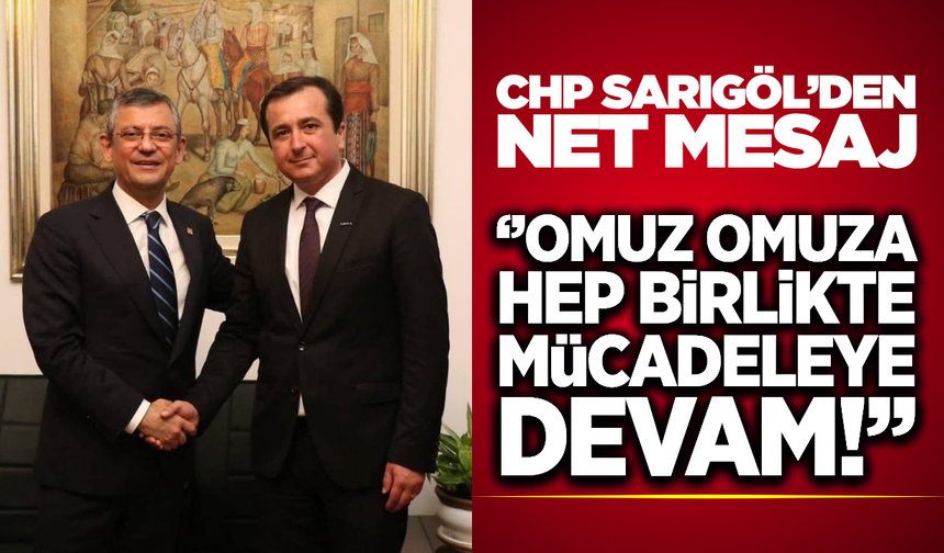 CHP Sarıgöl İlçe Başkanlığı’ndan "Değişim ve Birlik" Mesajı