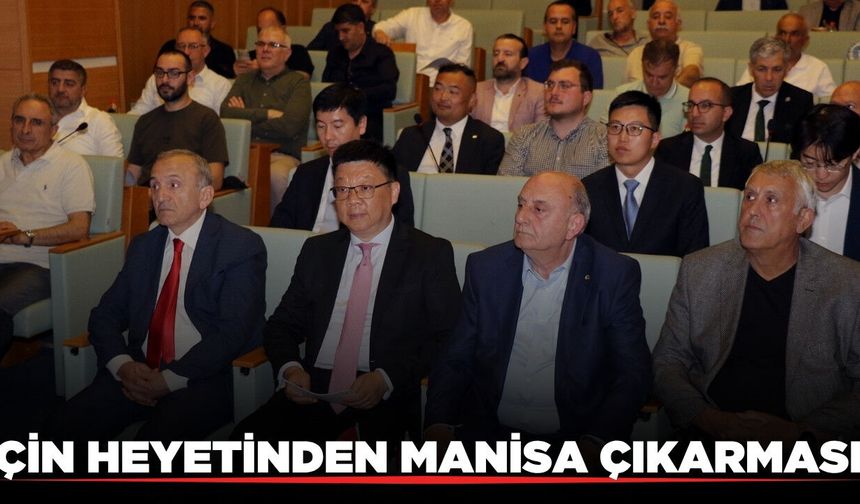 Çinli dev firma temsilcileri, Manisa iş dünyasıyla buluştu