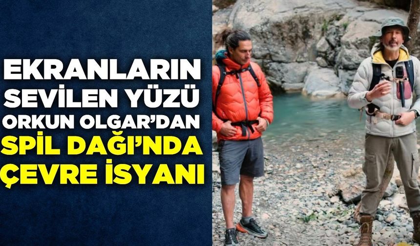 Orkun Olgar’dan Manisa’da umut veren çevre hareketi