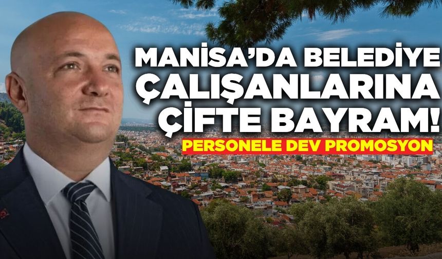 Manisa'da şirket personeline bayram müjdesi: Ödemeler hesapta!