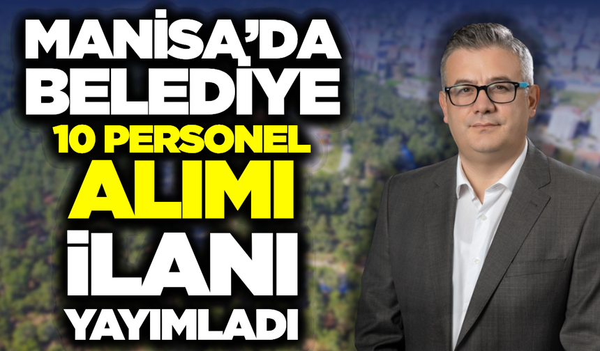 Gördes Belediyesi 10 Personel Alımı Yapacak! İşte Başvuru Şartları ve Detaylar