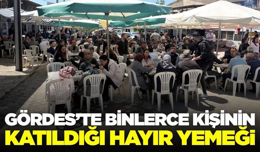 Gördes'te hayır yemeği: 6 bin kişi katıldı