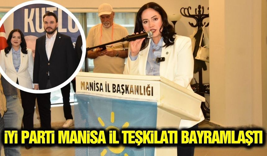 İYİ Parti Manisa’da bayram programı düzenledi