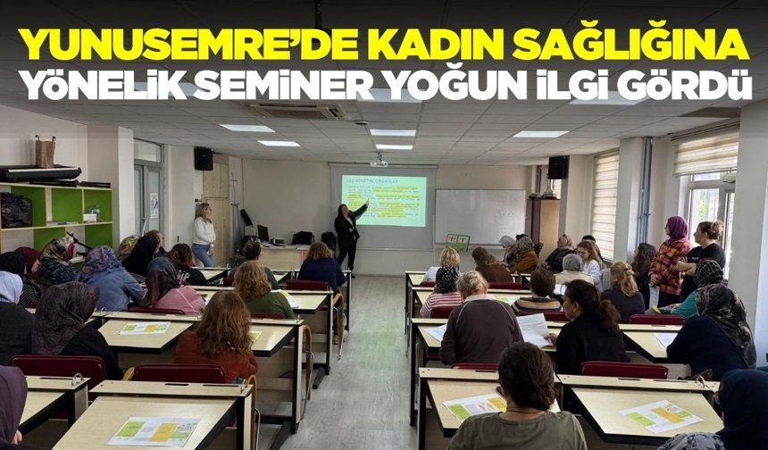 Yunusemre’de kadınlara “Doğurganlığın Planlanması” semineri