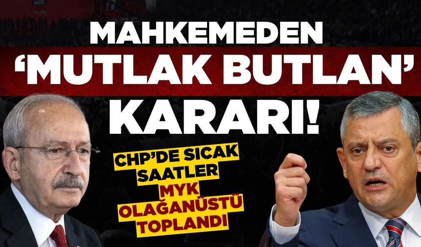Mahkemeden CHP'ye ''Mutlak Butlan'' Kararı: Kurultay Geçersiz Sayıldı