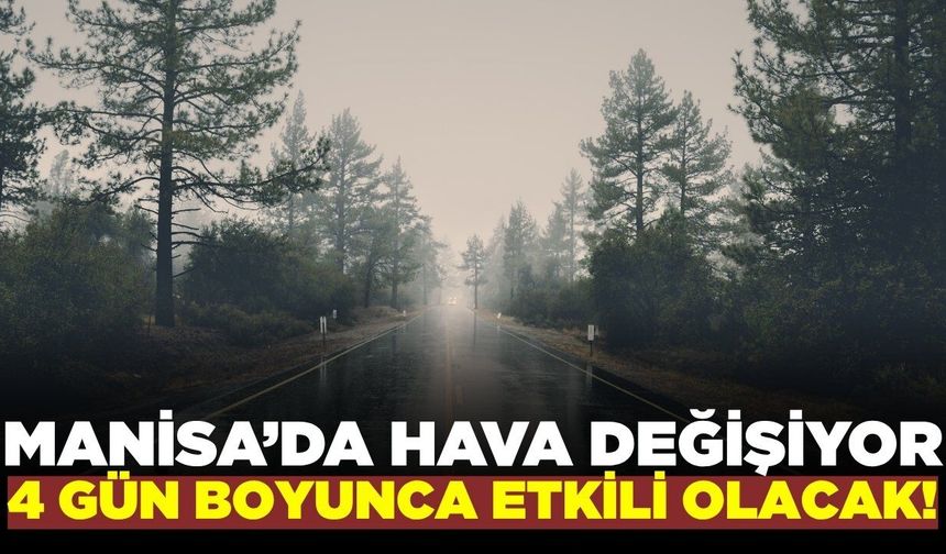Manisalılara uyarı: 4 gün sürecek