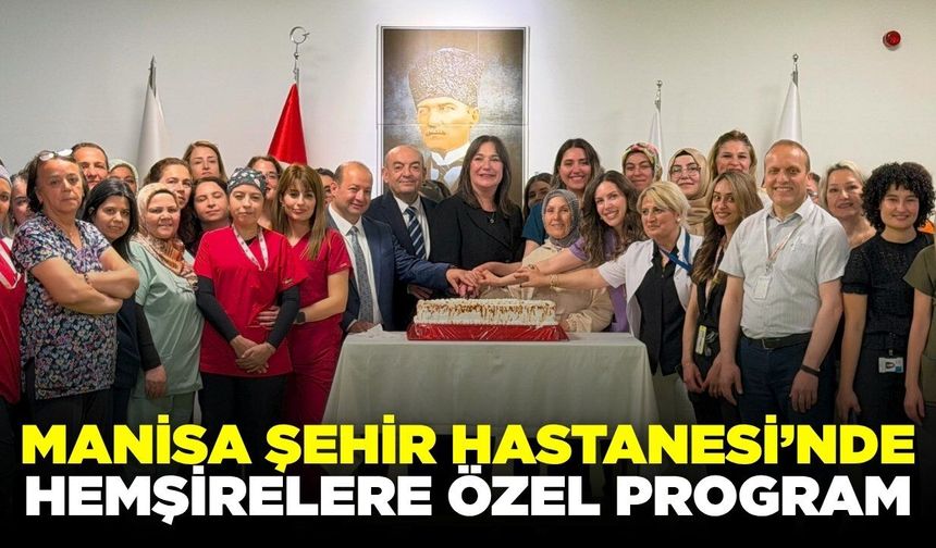 Manisa Şehir Hastanesi’nde hemşireler haftası coşkusu