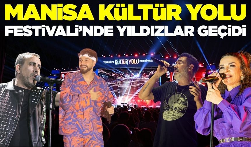 Manisa’da Kültür Yolu Festivali başlıyor: Birbirinden ünlü isimler sahne alacak
