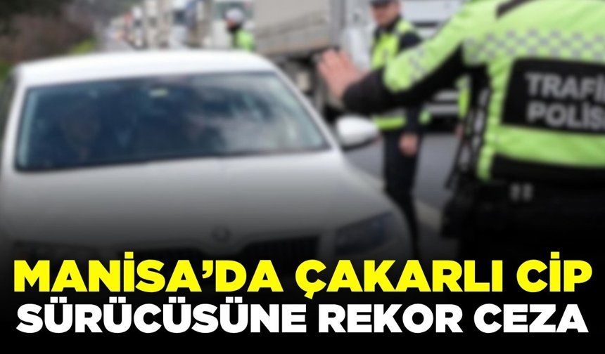 Manisa’da Çakarlı Cip Sürücüsüne Ceza Yağdı: Hem Parası Hem Ehliyeti Gitti!