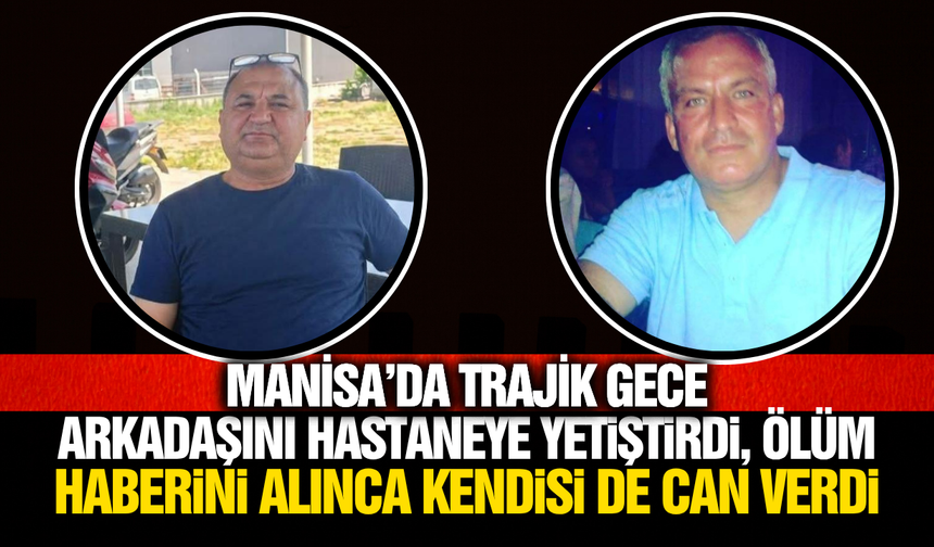 Manisada ​İki Dostun Son Vedası: Tabutları Musalla Taşında Yan Yana Dizildi