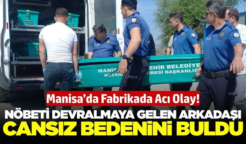 Manisa'da OSB'de güvenlik görevlisi kulübesinde ölü bulundu