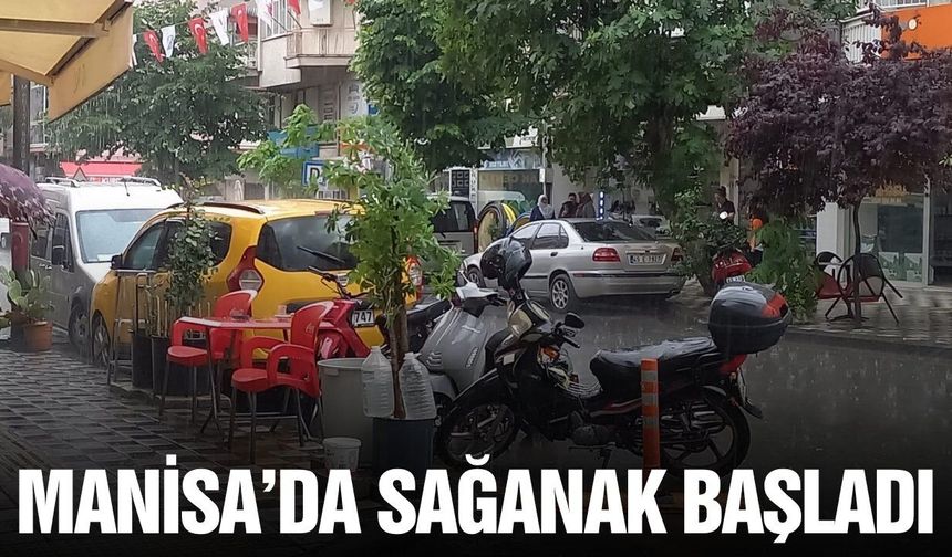 Manisa'da sağanak yağış başladı