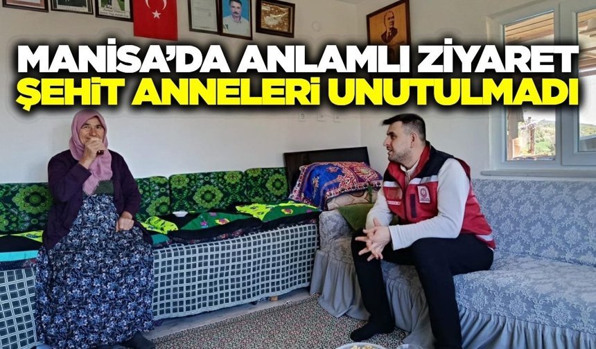 Manisa'da şehit annelerine Anneler Günü ziyareti