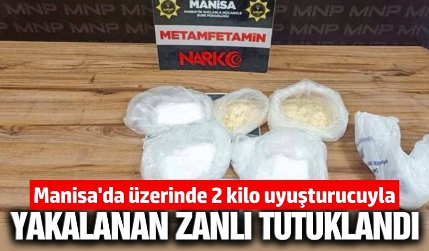 Manisa'da uyuşturucu operasyonu: 2 kilogram metamfetamin ele geçirildi