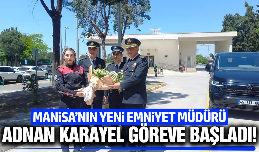 Manisa’da Yeni Dönem: Emniyet Müdürü Adnan Karayel Görevine Başladı
