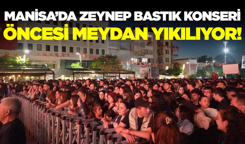 Manisa’da Zeynep Bastık Coşkusu: Konser Öncesi Meydan Tıklım Tıklım!