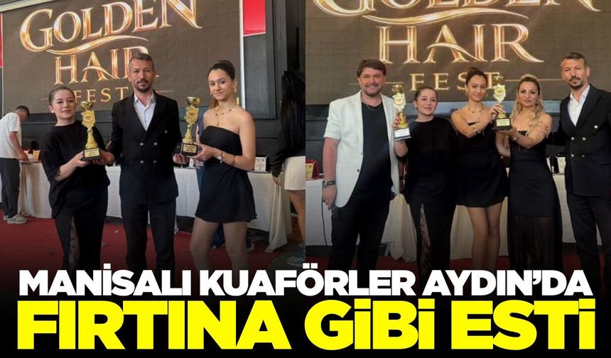 Manisalı kuaförlerden ayakta alkışlanacak başarı