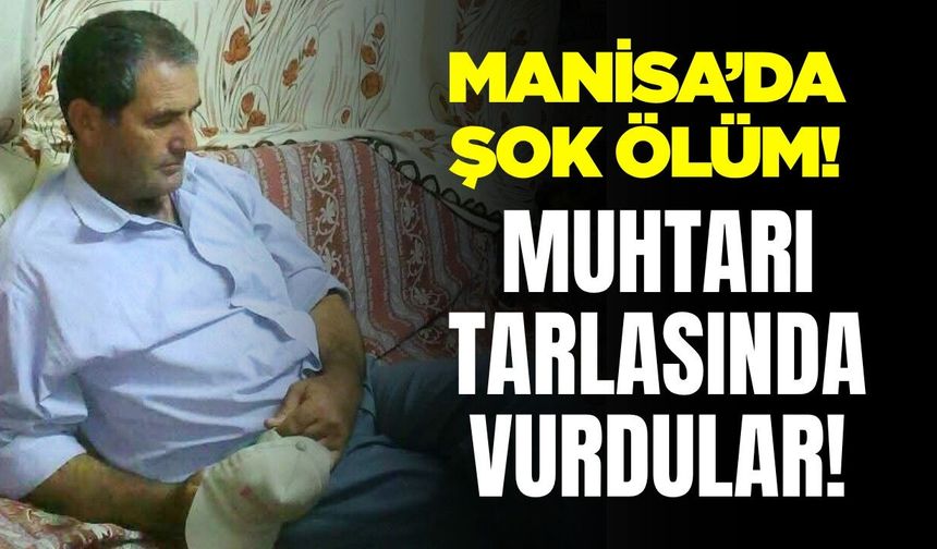 Selendi’de Silahlı Saldırıya Uğrayan Muhtar Hayatını Kaybetti