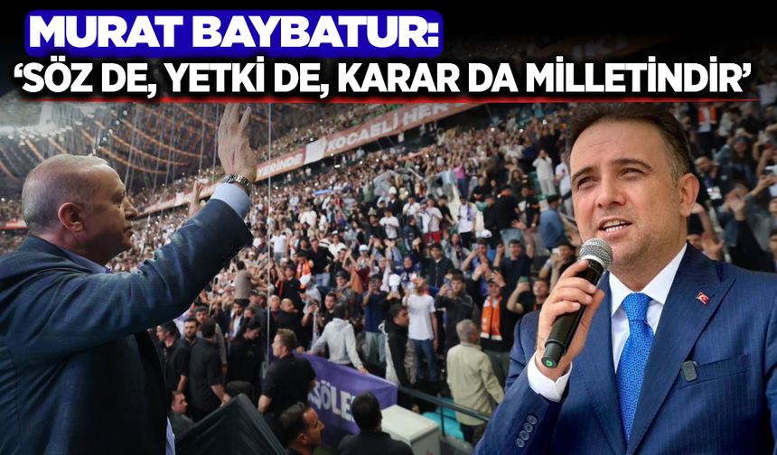 Murat Baybatur’dan Cumhurbaşkanı Erdoğan’ın Seçim Zaferi Yıldönümünde "Türkiye Yüzyılı" Mesajı