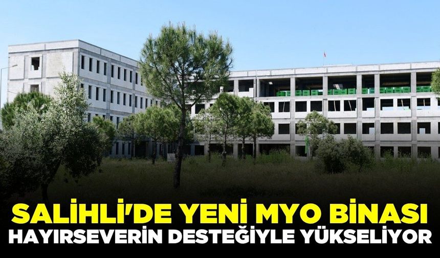 Salihli Meslek Yüksekokulu'nda önemli bir aşama tamamlandı