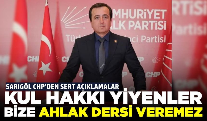 CHP Sarıgöl’den sert açıklamalar!