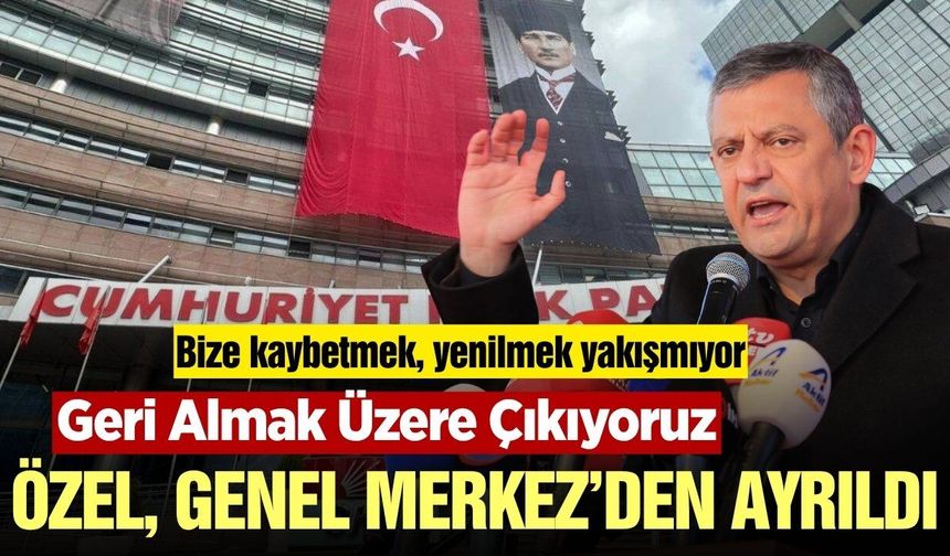 Özgür Özel CHP Genel Merkezi'nden ayrıldı