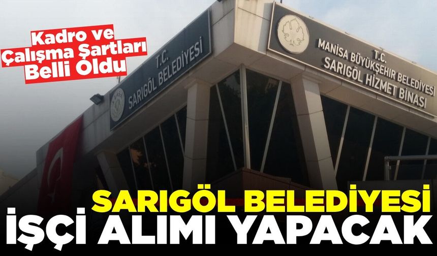 Sarıgöl Belediyesi işçi alımı yapacak: Başvuru için yarın son gün
