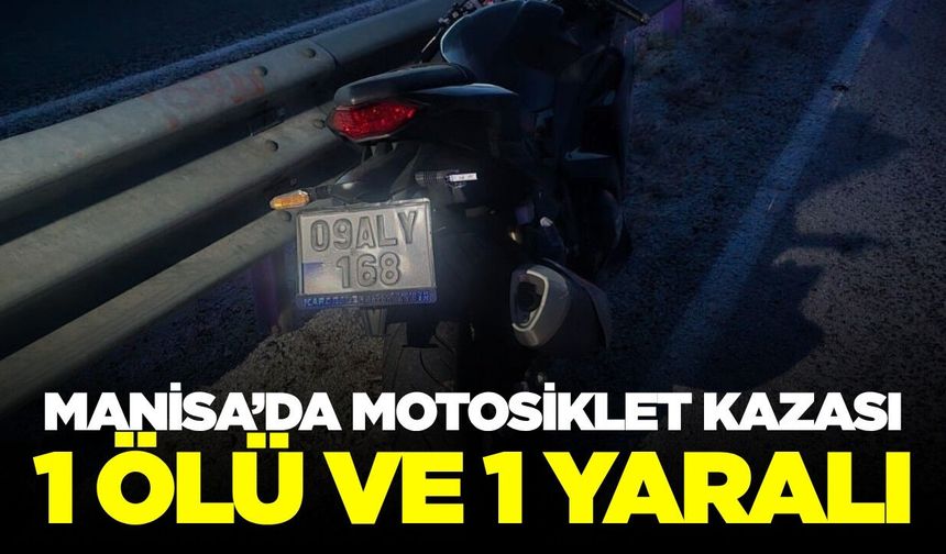 Sarıgöl'de bariyerlere çarpan motosikletteki 1 kişi hayatını kaybetti