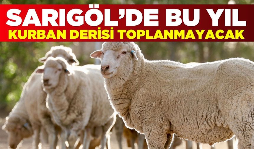 Sarıgöl'de Kurban derisi toplanmayacak!