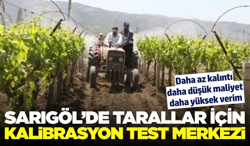 Sarıgöl’e yapay zeka destekli kalibrasyon test merkezi açılıyor