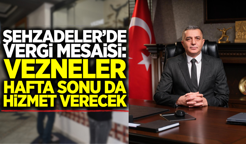 Şehzadeler’de Vergi Ödemeleri İçin Hafta Sonu Mesaisi Başlıyor