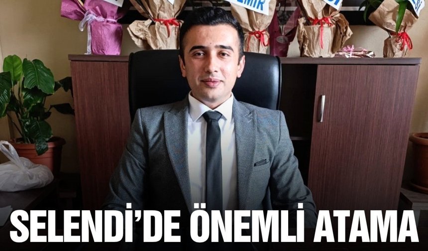Selendi'de Muhtarlık İşleri Şefliğine yeni atama