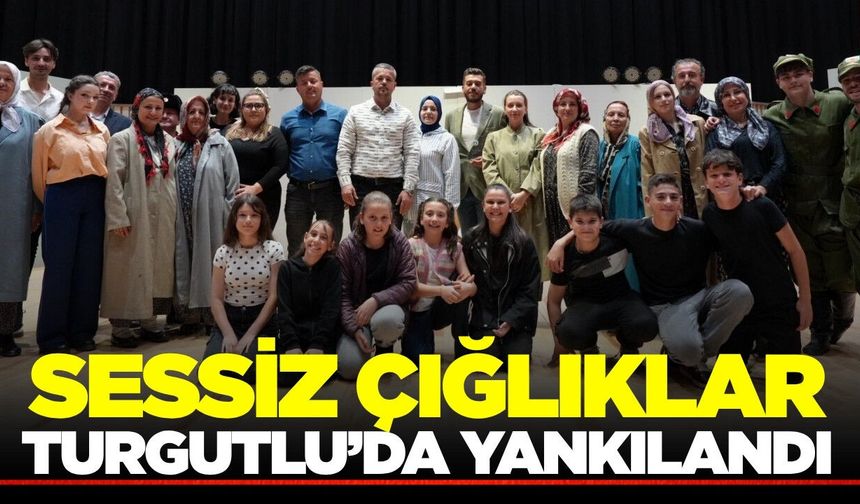 Turgutlu'da "Sessiz Çığlıklar" tiyatro oyunu sahnelendi