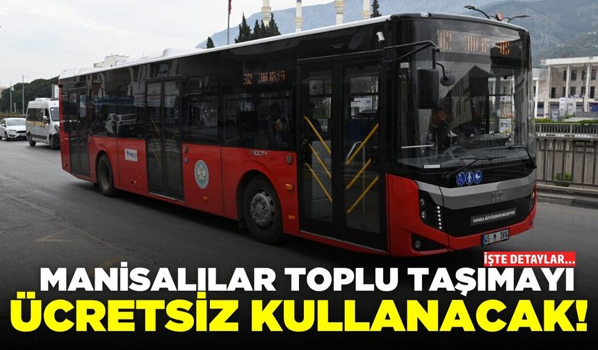 Manisa'da bayram boyunca ücretsiz!