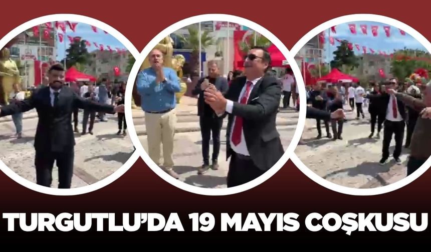 Turgutlu’da 19 Mayıs coşkusu: Cumhur ittifakı ilçe başkanları karşılıklı oynadı