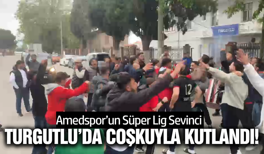 Turgutlu’da Amedspor coşkusu: Süper Lig sevinci sokağa taştı