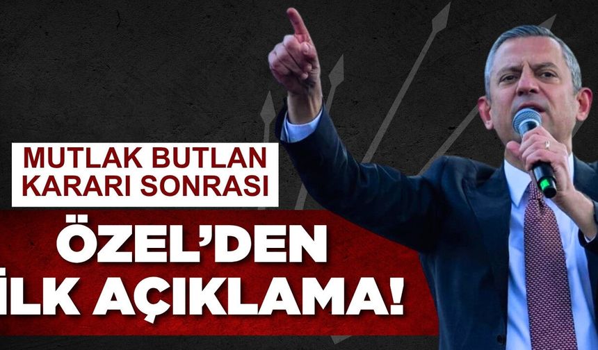 CHP’de Mutlak Butlan Kararı Sonrası Özgür Özel’den İlk Açıklama: “Teslim Olmamayı Vadediyorum”