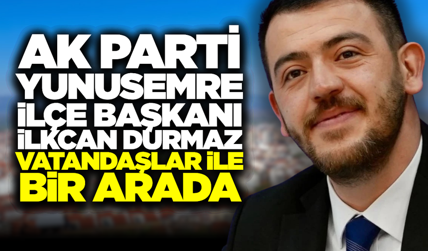 AK Parti İlçe Başkanı Durmaz, Uzunlar Mahallesi'nde Vatandaşlarla Buluştu